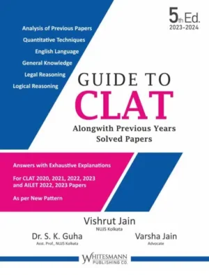 Whitesman Guide to CLAT Alongwith Previous Years Solved Papers by Vishrut Jain, Varsha jain & SK Guha Edition 2023