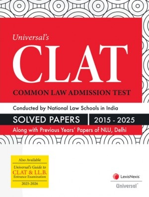 Universal CLAT Common Law Admission Test Conducted by National Law Schools in India Solved Papers 2015-2025 Alog with Previous Years' Papers of NLU, Delhi Edition 2025-26