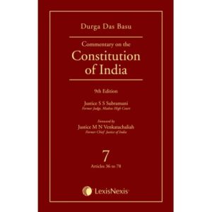 LexisNexis DURGA DAS BASU Commentary on The Constitution of India 7 Articles 36 to 78 Reprint Edition 2024