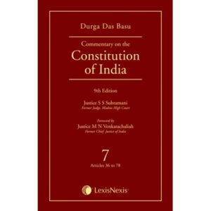 LexisNexis DURGA DAS BASU Commentary on The Constitution of India 7 Articles 36 to 78 Edition 2022