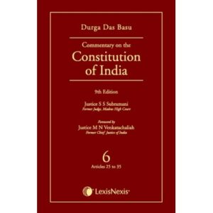 Lexis Nexis DURGA DAS BASU Commentary on The Constitution of India 6 Articles 25 to 35 Edition 2022