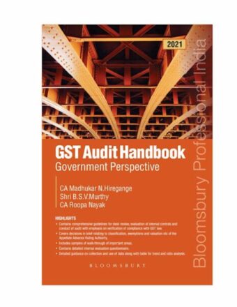 Bloomsbury's GST Audit Handbook Government Perspective by Madhukar N. Hiregange, Shri B.S.V.Murthy & Roopa Nayak Edition 2021