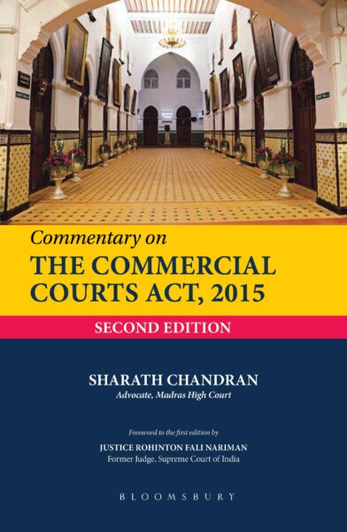 Bloomsbury Commentary on The Commercial Courts Act, 2015 by Sharath Chandran Edition 2022