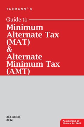Taxmann's Guide to Minimum Alternate Tax ( MAT ) & Alternate Minimum Tax ( AMT ) 2nd Edition 2022