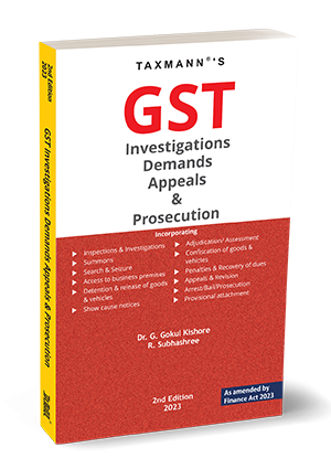 Taxmann's GST Investigations Demands Appeals & Prosecution by G Gokul Kishore and R Subhashree Edition 2023