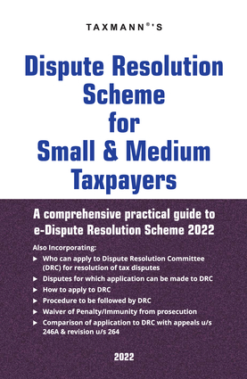 Taxmann's Dispute Resolution Scheme For Small & Medium Taxpayers Edition 2022