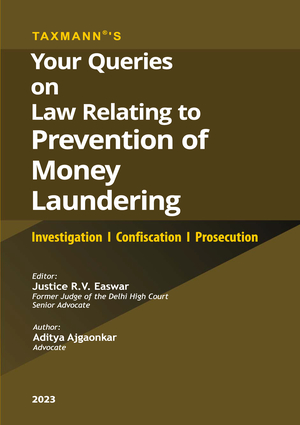 Taxmann Your Queries on Law Relating to Prevention of Money Laundering by R V Easwar and Aditya Ajgaonkar Edition 2023