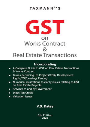 Taxmann GST on Works Contract & Real Estate Transactions by VS DATEY Edtion 2023