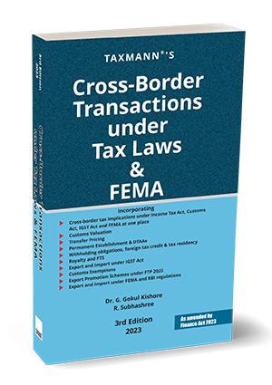 Taxmann's Cross-Border Transactions under Tax Laws and FEMA by R. Subhashree & G. Gokul Kishore Edition 3rd Edition 2023