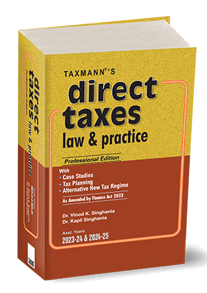 Taxmann's Direct Taxes Law & Practice (Professional Edition) As Amended by Finance Act 2023 by VINOD K. SINGHANIA & KAPIL SINGHANIA Edition 2023