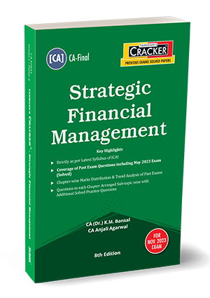 Taxmann Cracker Strategic Financial Management (New Syllabus) for CA Final by KM BANSAL & ANJALI AGARWAL Applicable for Nov 2023 Exam