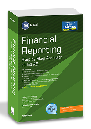 Taxmann's Financial Reporting Step by Step Approach to Ind AS for CA FINAL New Syllabus by Parveen Sharma & Kapileshwar Bhalla Applicable for Nov 2023 Exams