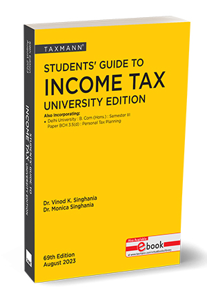 Taxmann Students' Guide to Income Tax University Edition for B.COM Hons. by VINOD K SINGHANIA & MONICA SINGHANIA Edition 2023