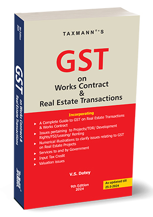 Taxmann GST on Works Contract & Real Estate Transactions by VS DATEY Edtion 2024