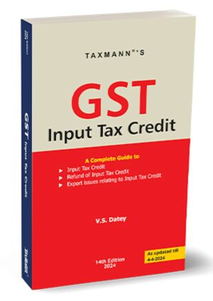 Taxmann GST Input Tax Credit by VS DATEY Edition 2024