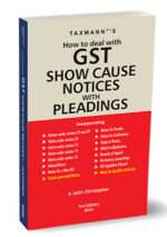 Taxmann How to Deal with GST Show Cause Notices with Pleadings by A Jatin Christopher Edition 2024