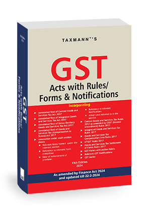Taxmanns GST Acts with Rules & Forms / Notifications As Amended by Finance Act 2024 Edition 2024