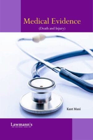 Lawmann's Medical Evidence Death and Injury by Kant Mani Edition 2024