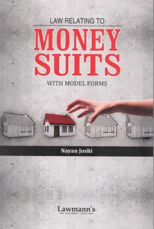 Lawmann's Law Relating To Money Suits with Model Forms By NAYAN JOSHI Edition 2025