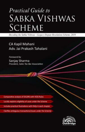 Oakbridge's Practical Guide to Sabka Vishwas Scheme by KAPIL MAHANI & JAI PRAKASH TAHALANI Edition 2020