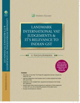 Wolters Kluwer's Landmark International VAT Judgements & It's Relevance to Indian GST by V RAGHURAMAN Edition 2019