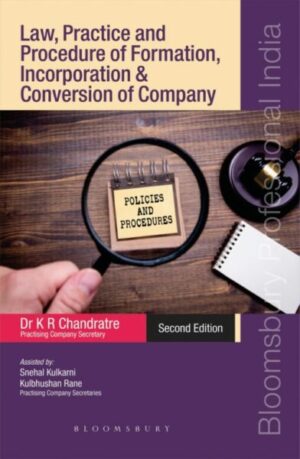 Bloomsbury Law Practice and Procedure of Formation, Incorporation & Conversion of Company by K R CHANDRATRE Edition 2021
