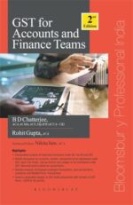 Bloomsbury GST for Accounts and Finance Teams by BD CHATTERJEE & ROHIT GUPTA Edition 2020