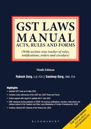 Bloomsbury GST Laws Manual Acts Rules and Forms (With section wise tracker of rules notifications, orders and circulars) by Rakesh Garg & Sandeep Garg Edition 2022