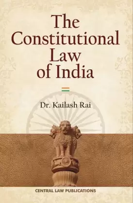 CLP's Constitutional Law of India by DR KAILASH RAI Edition 2023