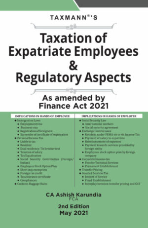 Taxmann's Taxation of Expatriate Employees & Regulatory Aspects as amended by Finance Act 2021 by CA ASHISH KARUNDIA May 2021 Edition 2021