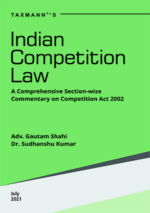 Taxmann's Indian Competition Law by Adv. Gautam Shahi & Sudhanshu Kumar Edition 2021