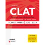 Universal CLAT Common Law Admission Test Conducted by National Law Schools in India Solved Papers 2012-2023 Alog with Previous Years' Papers of NLU, Delhi Edition 2023