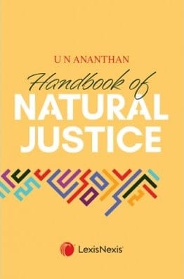 Lexis Nexis Handbook of Natural Justice by U N Ananthan Edition 2023