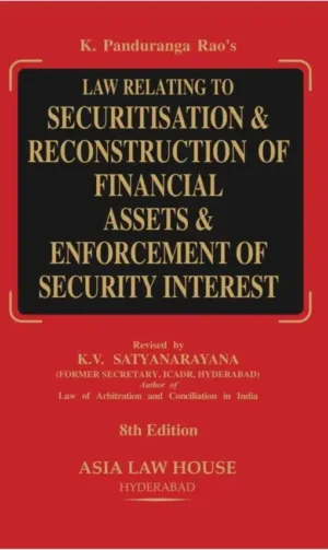 Asia's Law Relating to Securitisation & Reconstruction of Financial Assets & Enforcement of Security Interest by K Panduranga Rao Edition 2023-24