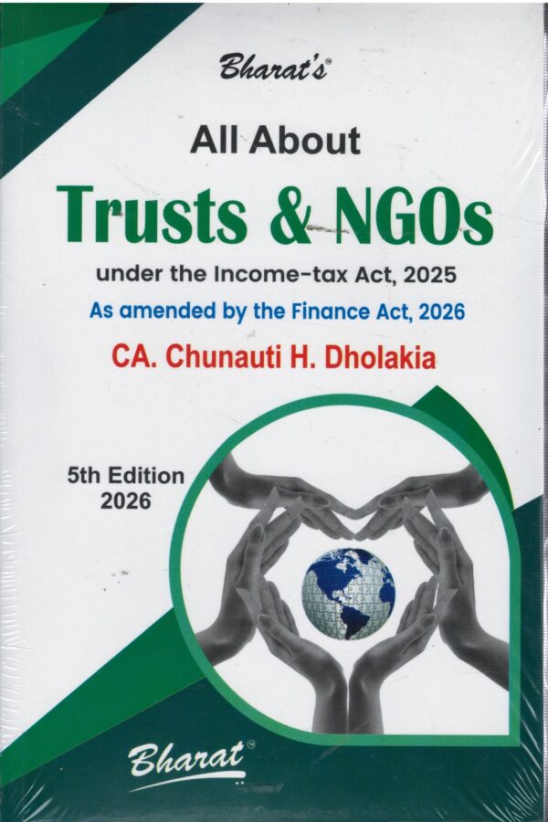 Bharat All About Trusts & NGOs As amended by the Finance act 2026 by CA Chunauti H Dholakia 5th Edition 2026