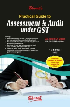 Bharat's Practical Guide to Assessment & Audit under GST by Tarun Kr Gupta Edition 2023