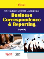 Bharat CA Foundation Enhanced Learning Guide BUSINESS CORRESPONDENCE AND REPORTING (PAPER 2B) Edition 2023