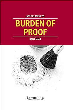 Lawmann's Law Relating to Burden of Proof by Kant Mani Edition 2025