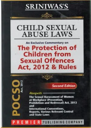 Premier's Sriniwas's Child Sexual Abuse Laws an Exclusive Commentary on The Protection of Children from Sexual Offences Act, 2012 Rules Edition 2024