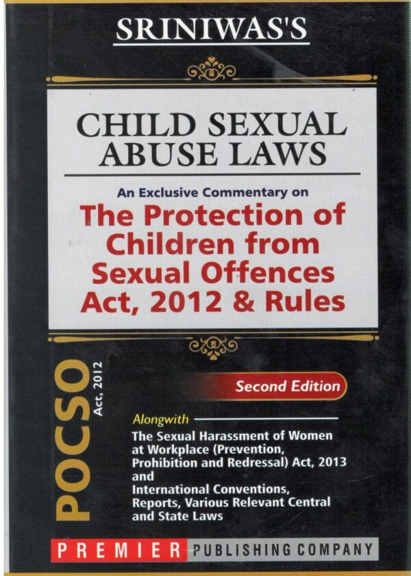 Premier's Sriniwas's Child Sexual Abuse Laws an Exclusive Commentary on The Protection of Children from Sexual Offences Act, 2012 Rules Edition 2024