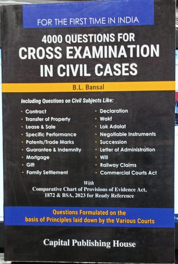 Capital Publishing House For The First time in India 4000 Questions for Cross Examination in Civil Case by BL BANSAL Edition 2024