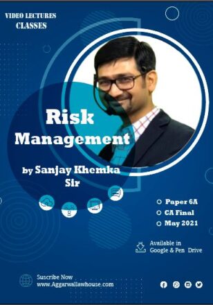 Video Lecture Risk Management For CA Final Group II Paper 6A New Syllabus by Sanjay Khemka Applicable for May 2021 Exam Available in Google Drive / Pen Drive