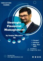 Video Lecture Strategic Financial Management For CA Final Group I New Syllabus by Sanjay Khemka Applicable for May 2021 / Nov 2021 & onwards Exam Available in Google Drive / Pen Drive