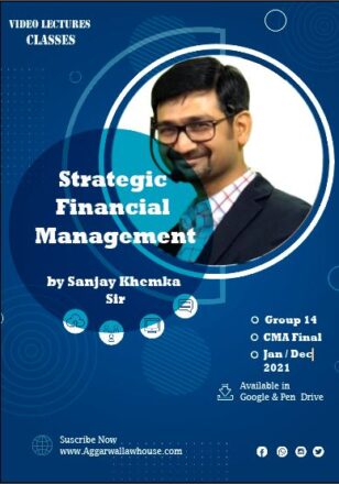 Video Lecture Strategic Financial Management For CMA Final New Syllabus by Sanjay Khemka Applicable for Jun 21 / Dec 21 & Onwards Exam Available in Google Drive / Pen Drive