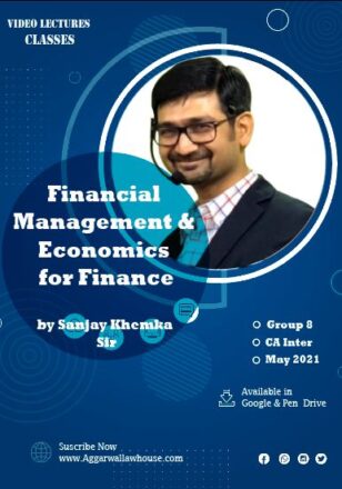 Video Lecture Financial Management & Economics for Finance For CA Inter Group II Paper 8 New Syllabus by Sanjay Khemka Applicable for May 2021 Exam Available in Google Drive / Pen Drive
