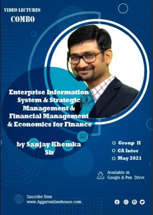 Video Lecture Enterprise Information System & Strategic Management (EISSM) & Financial Management (FM) & Economics for Finance (EFF) COMBO For CA Inter Group II New Syllabus by Sanjay Khemka Applicable for May 2021 Exam Available in Google Drive / Pen Drive