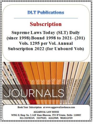 DLT Supreme Laws Today (SLT) Daily (since 1998) Baund 1998 to 2021- (201) Vols. 1295 Per Vol. Annual Subscription 2022 (for Unbourd Vols)