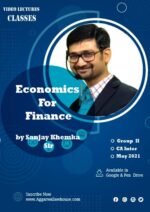 Video Lecture Economics For Finance For CA Inter Group II New Syllabus by Sanjay Khemka Applicable for May 2021 Exam Available in Google Drive / Pen Drive