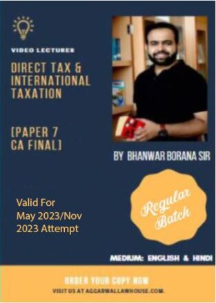 Video Lecture Direct Tax & International Taxation (Regular batch) New Syllabus CA Final by Bhanwar Borana Applicable for May 2023 & Nov 2023 Exam Available in Google Drive / Pen Drive