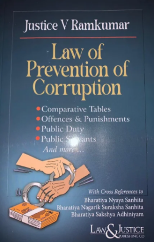 Law&Justice Law of Prevention of Corruption by Justice V Ramkumar Edition 2024